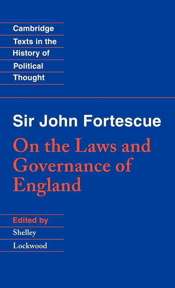 Sir John Fortescue: On the Laws and Governance of England: 0 (Cambridge Texts in the History of Political Thought)