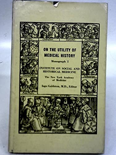 On the Utility of Medical History / (Monograph I: Institute on Social ...