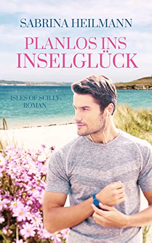 Télécharger Planlos ins Inselglück (Isles of Scilly 2) (German Edition) Livre eBook France