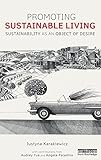 Promoting Sustainable Living: Sustainability as an Object of Desire (Routledge Studies in Sustainability)