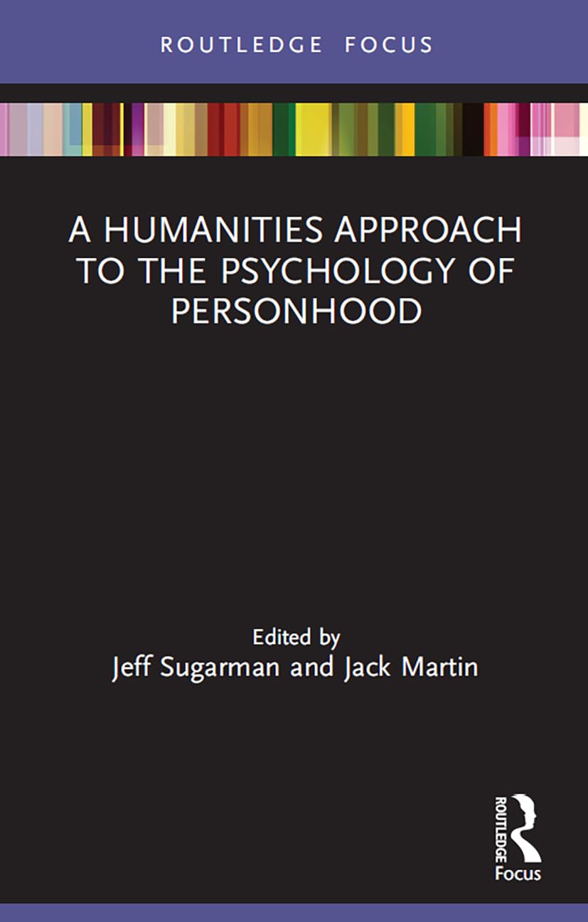 A Humanities Approach to the Psychology of Personhood (Advances in Theoretical and Philosophical Psychology)
