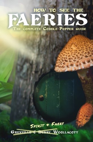 How to see the Faeries: The Complete Coddle-Popper Guide