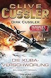 Die Kuba-Verschwörung: Ein Dirk-Pitt-Roman (Die Dirk-Pitt-Abenteuer 23)