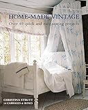  Home-Made Vintage: Over 40 Quick and Easy Sewing Projects