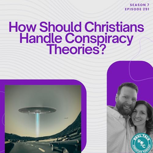 291: How Should Christians Handle Conspiracy Theories?