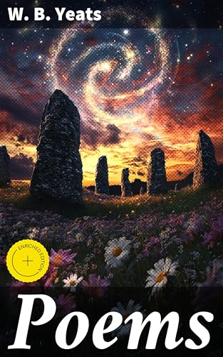 Poems: Enriched edition. Exploring Love, Mythology, and Time: A Modernist Masterpiece of Irish...