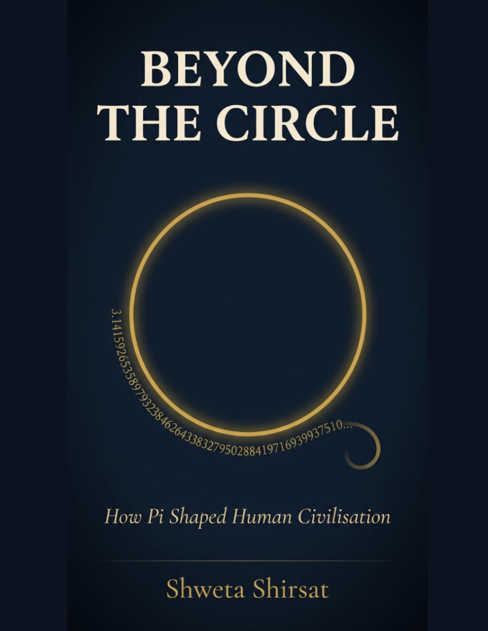 Beyond the Circle: How Pi Shaped Human Civilization