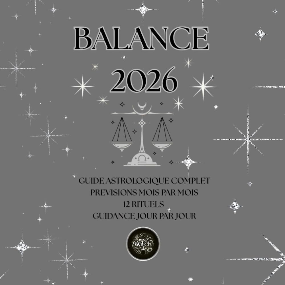 BALANCE 2026 – Guide Astrologique Magic Witch: Prévisions mensuelles, guidance quotidienne, rituels magiques et mantras