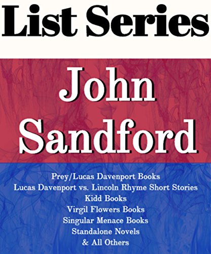  JOHN SANDFORD: SERIES READING ORDER: SATURN RUN, GATHERING PREY, DEADLINE, PREY/LUCAS DAVENPORT BOOKS, KIDD BOOKS, VIRGIL FLOWERS BOOKS, SINGULAR MENACE BOOKS BY JOHN SANDFORD (English Edition)