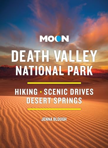 Moon Death Valley National Park: Hiking, Scenic Drives, Desert Springs (Moon National Parks Travel...