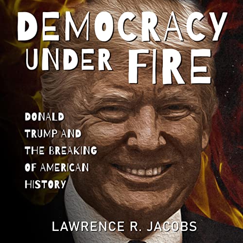 Democracy Under Fire by Lawrence R. Jacobs episode artwork