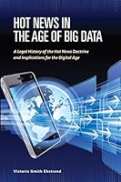 Hot News in the Age of Big Data: A Legal History of the Hot News Doctrine and Implications for the Digital Age 1593325002 Book Cover