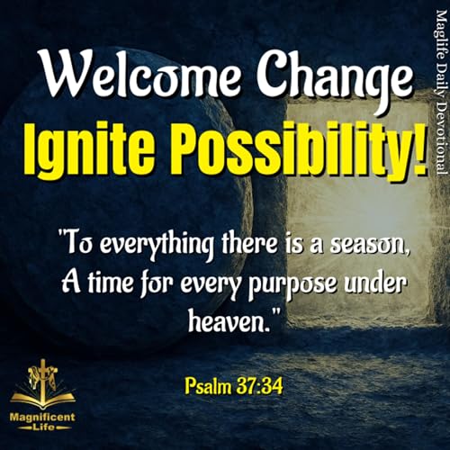 Welcome Change, Ignite Possibility!