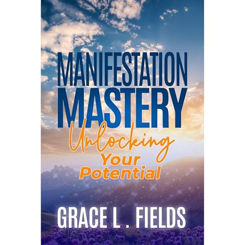 Manifestation Mastery Audiobook By Grace L Fields cover art