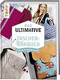 Das ultimative Taschen-Nähbuch: Mehr als 50 vielfältige Modelle