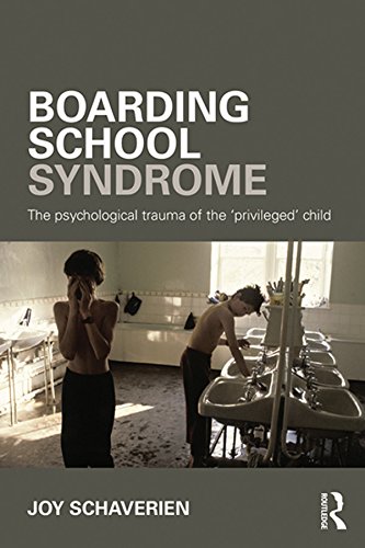 Boarding School Syndrome: The psychological trauma of the 'privileged' child (English Edition) PDF