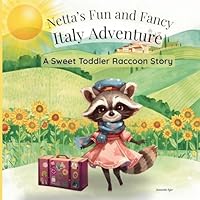 Netta's Fun and Fancy Italy Adventure; A Sweet Raccoon Story for Toddlers B0G1QGNSR6 Book Cover