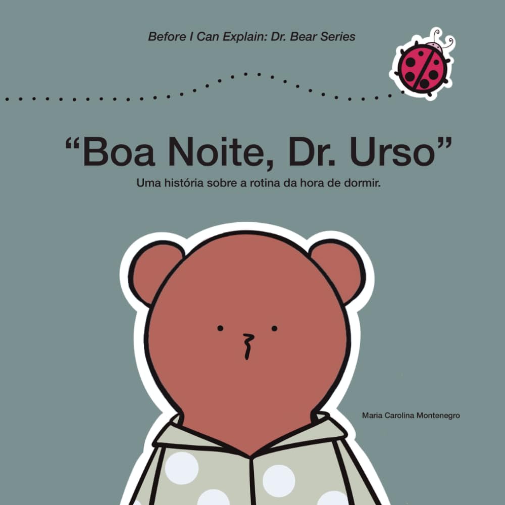 "Boa Noite, dr. Urso": Uma história sobre a rotina da hora de dormir. (Before I Can Explain - Dr. Bear Series)