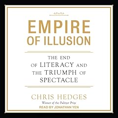 Empire of Illusion Audiobook By Chris Hedges cover art