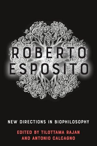 Roberto Esposito: New Directions in Biophilosophy