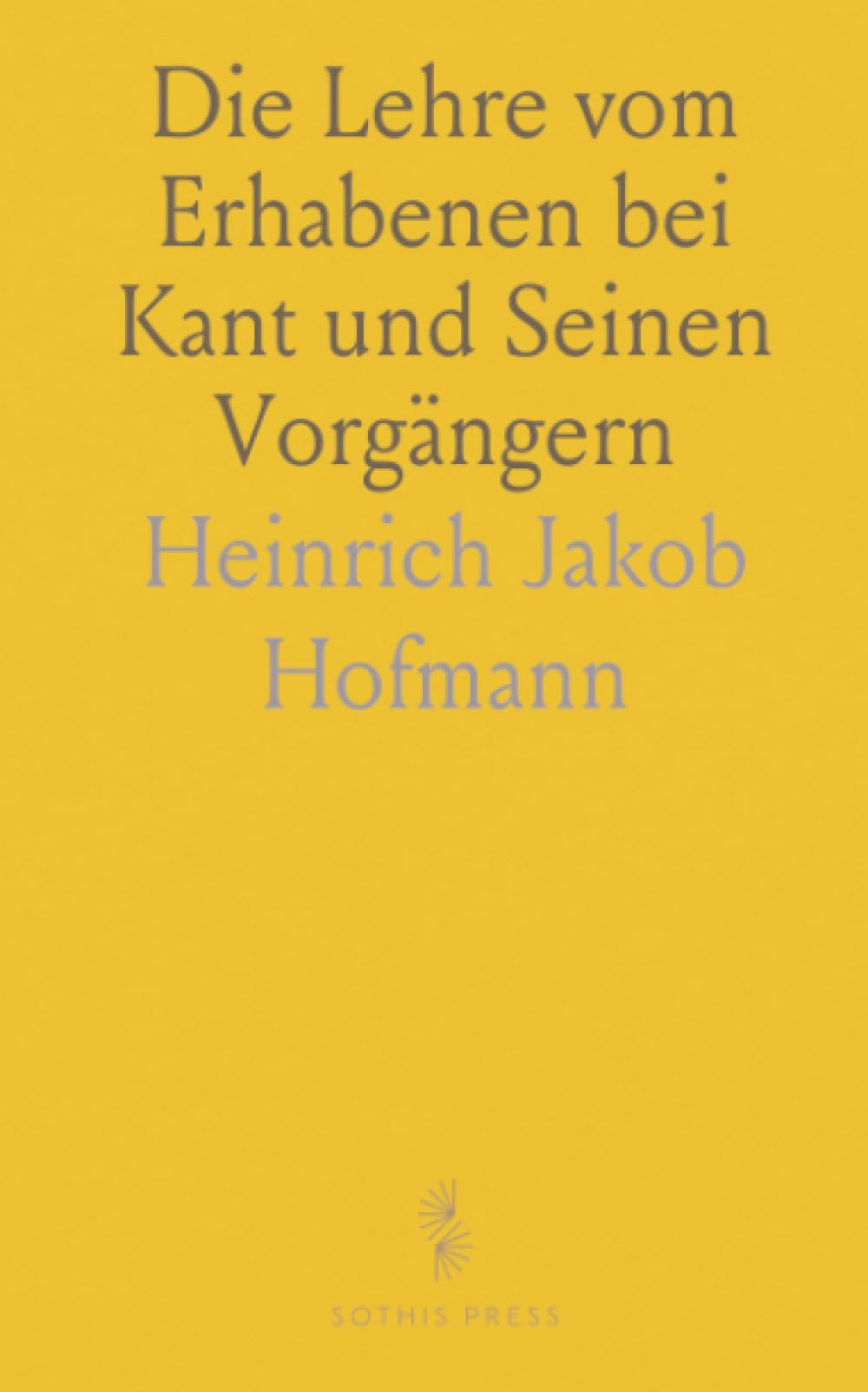 Die Lehre vom Erhabenen bei Kant und Seinen Vorgängern