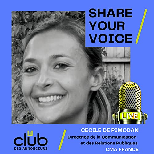 SHARE YOUR VOICE : CECILE DE PIMODAN, CMA FRANCE
