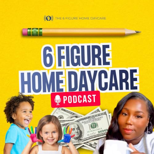 The 6 Figure Home Daycare Show Titelbild