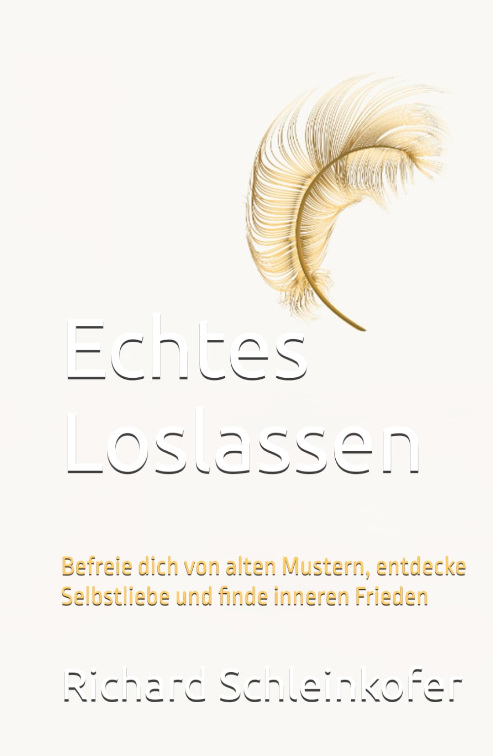 Echtes Loslassen: Befreie dich von alten Mustern, entdecke Selbstliebe und finde inneren Frieden
