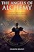 The Angels of Alchemy: Contact the 42 Angels of Magickal Transformation