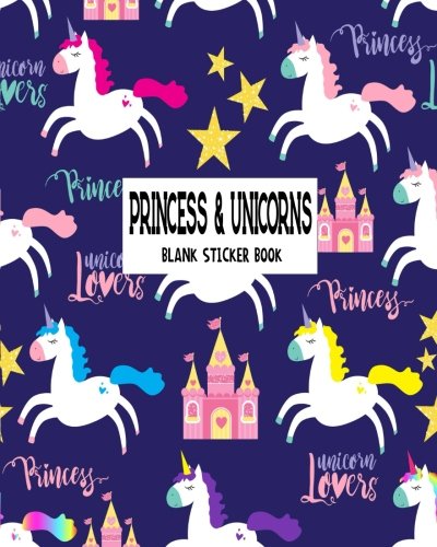 Princess &amp; Unicorns Blank Sticker Book: Blank Sticker Book For Kids, Sticker Book Collecting Album, Blank Notebook Pages (Volume 3)