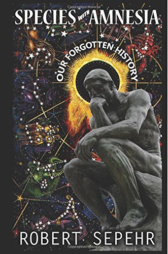 Species with Amnesia: Our Forgotten History by Sepehr, Robert (June 18, 2015) Paperback
