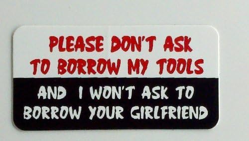 3 - Please Dont ask to borrow my tools Hard Hat/Helmet Stickers 1" x 2"