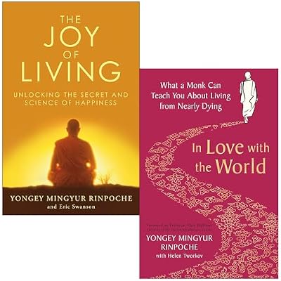 The Joy of Living Unlocking the Secret and Science of Happiness & In Love with the World By Yongey Mingyur Rinpoche, Eric Swanson 2 Books Collection Set