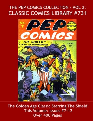 Pep Comics Volume 2: Giant 400 Pages Largest Collection In Print, Highest Quality!: Highest Quality Reprints Available From World's Largest Classic Comics Library CCL #730
