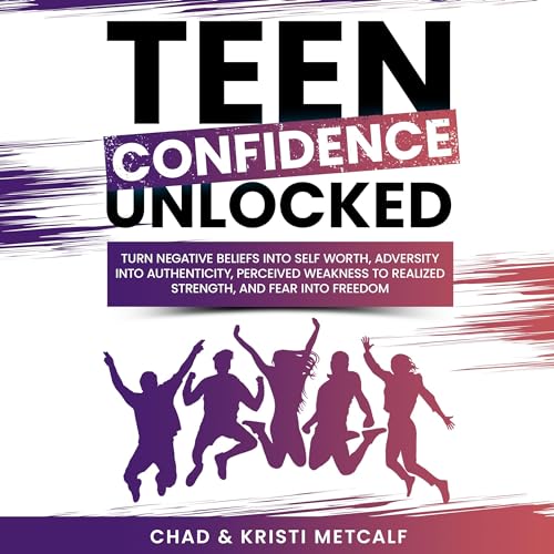 Teen Confidence Unlocked by Chad Metcalf, Kristi Metcalf episode artwork