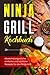 Produktbild Ninja Grill Kochbuch: Abwechslungsreiche, einfache und köstliche Rezepte für den Ninja Grill