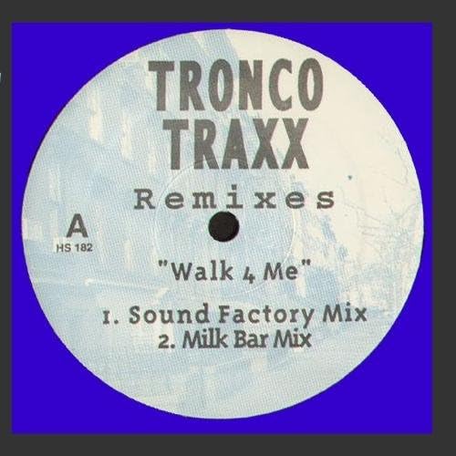 Tronco Traxx Walk 4 Me REMIXES by Tronco Traxx ROBBIE TRONCO