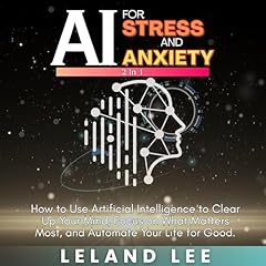 AI for Stress and Anxiety (2 in 1) Audiolibro Por Leland Lee arte de portada