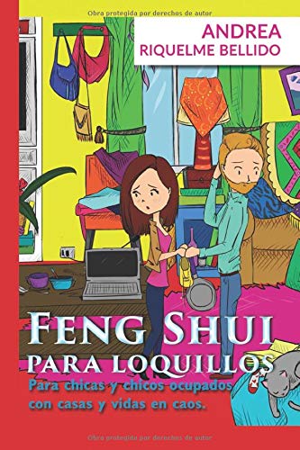 Feng Shui para Loquillos: Para chicas y chicos ocupados con casas y vidas en caos (Spanish Edition)