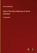 State of the Union Addresses of Grover Cleveland: in large print