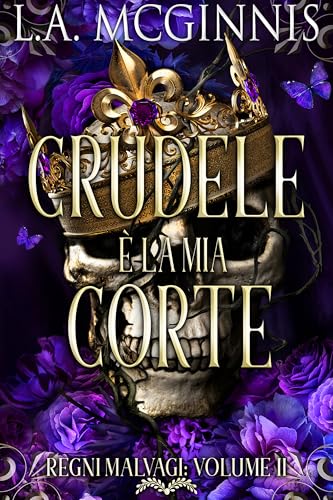 Crudele È La Mia Corte: Regni Malvagi: Volume II