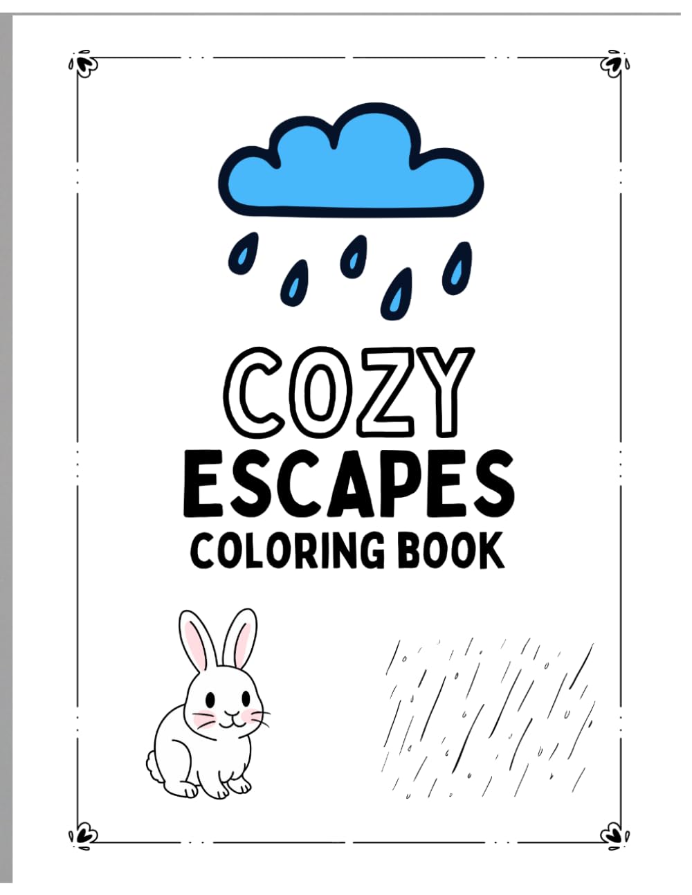 Cozy Escapes Coloring Book: Bold and Easy Relaxing Pages Featuring Cozy Cafés, Rainy Rooms, Cute Fantasy Scenes, and Stress Relief Coloring Designs