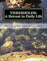 Thresholds: Retreat-In-Daily Life 1495216241 Book Cover
