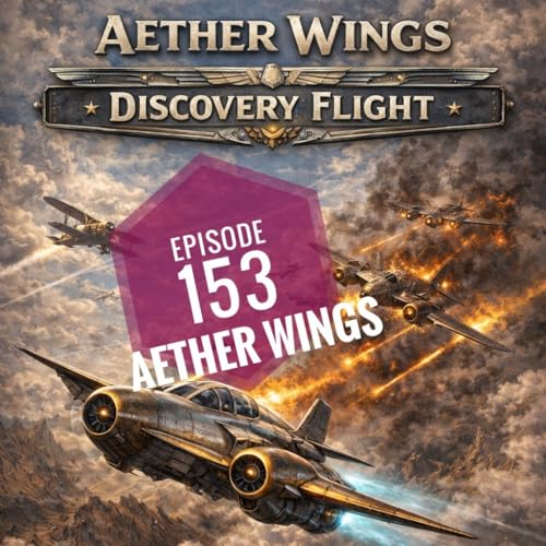 Episode 153 - Aether Wings