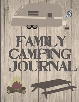 Family Camping Journal: Perfect RV Journal/Camping Diary or Gift for Campers or Hikers : Over 120 Pages with Prompts for Writing: Capture Memories, A great gift idea