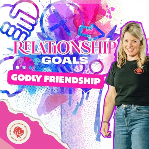RELATIONSHIP GOALS PART 1 OF 5 - Godly Friendship