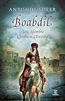 Boabdil: un hombre contra el destino 8467008830 Book Cover