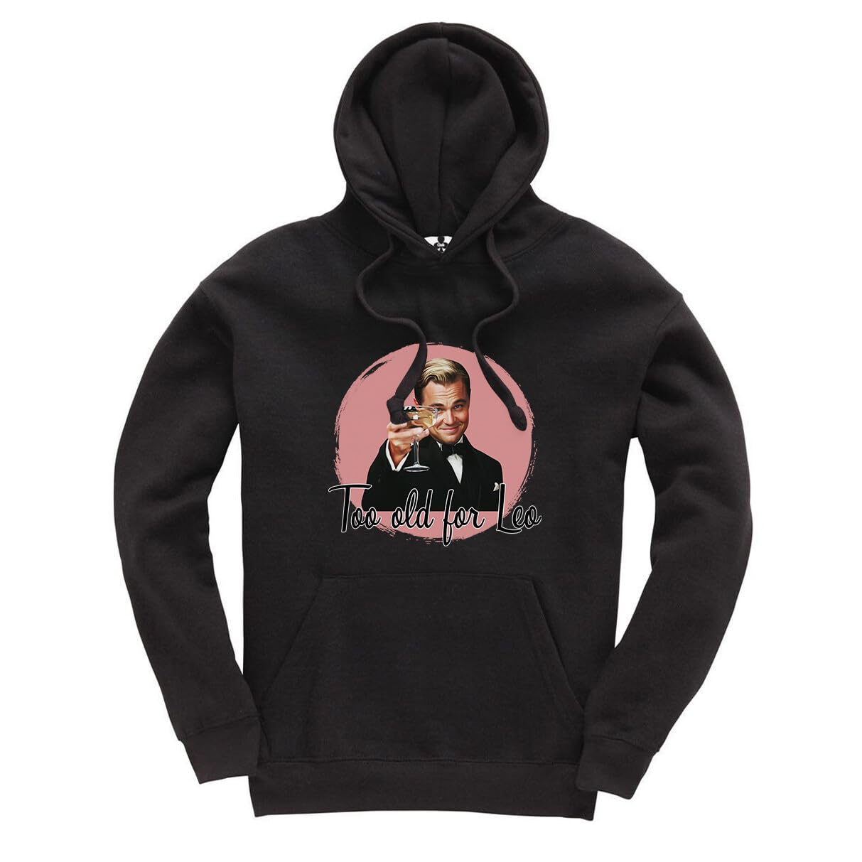 Taylor Brown Unisex Black Too Old For Leo Meme Iconic, Leonardo Dicaprio Jumper Funny Adults Hoodie Jumper