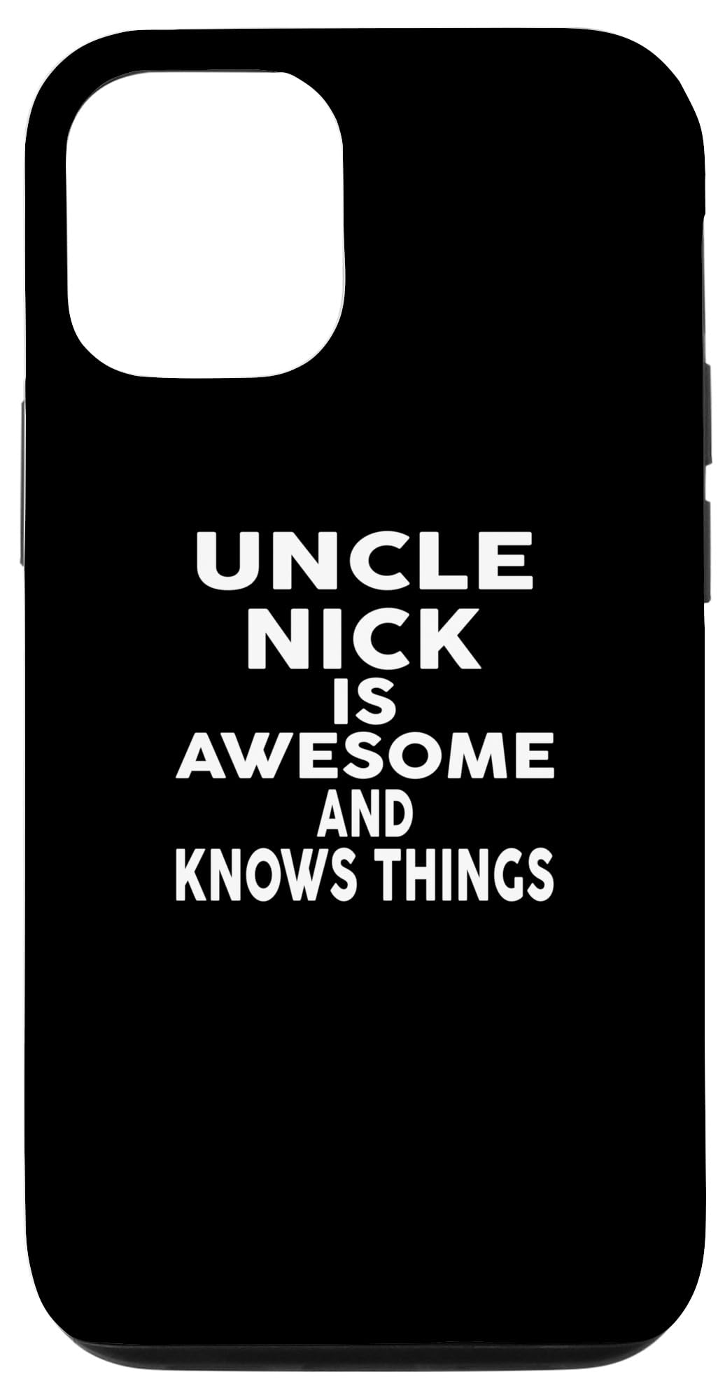 Uncle NICK Is Awesome And Knows Things T-Shirt NICK Case for iPhone 14 Pro