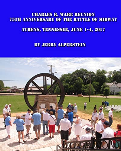 Charles R. Ware Reunion: 75th Anniversary of the Battle of Midway, Athens, Tennessee, June 1-4, 2017